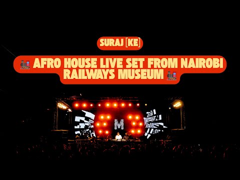 SURAJ (KE) – Afro House Live Set Nairobi Railways Museum 🚂