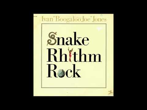 Ivan "Boogaloo Joe" Jones - Snake Rhythm Rock (Full Album)