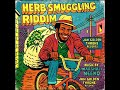 Herb Smuggling Riddim Mix Full Feat Shadrak Vinny Lenzo Jah Rise Razor Sheeba January 2026