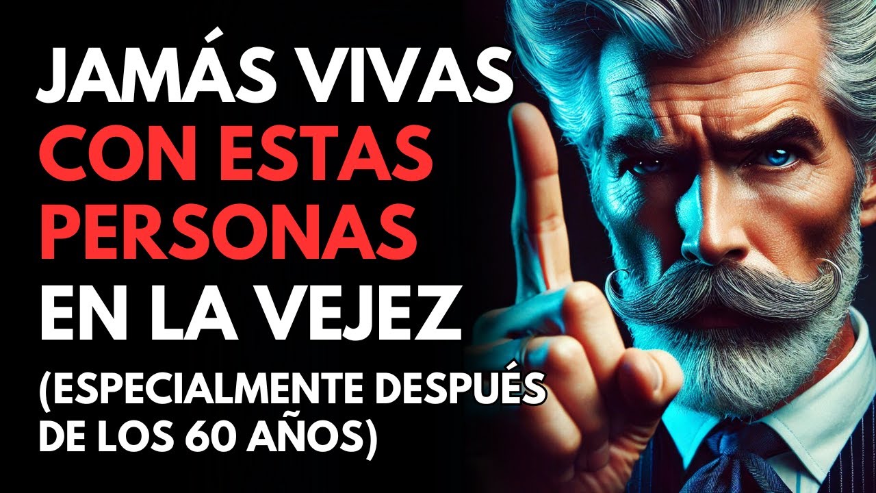 ⛔ NO VIVAS con estas PERSONAS cuando estés en la TERCERA EDAD | ES TU MOMENTO | Estoicismo