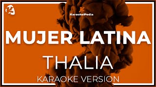 Thalia - Mujer Latina LETRA (INSTRUMENTAL KARAOKE) ISRC: ES54I0325510