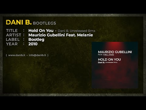 Maurizio Gubellini Feat. Melanie / Hold On You • Dani B. Unreleased Rmx