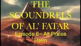 Download lagu The Scoundrels Of Al' Fatar- Episode 6 'All Praise Helm' mp3
