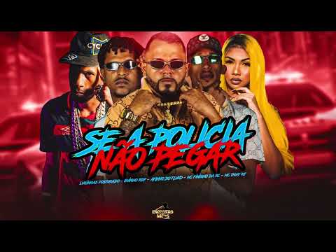 SE A POLICIA NÃO PEGAR  AFINHO DO FLUXO,MC FININHO DA RC,MC GUINHO RDF,LUKINHAS POSTURADO,MC THAY RJ
