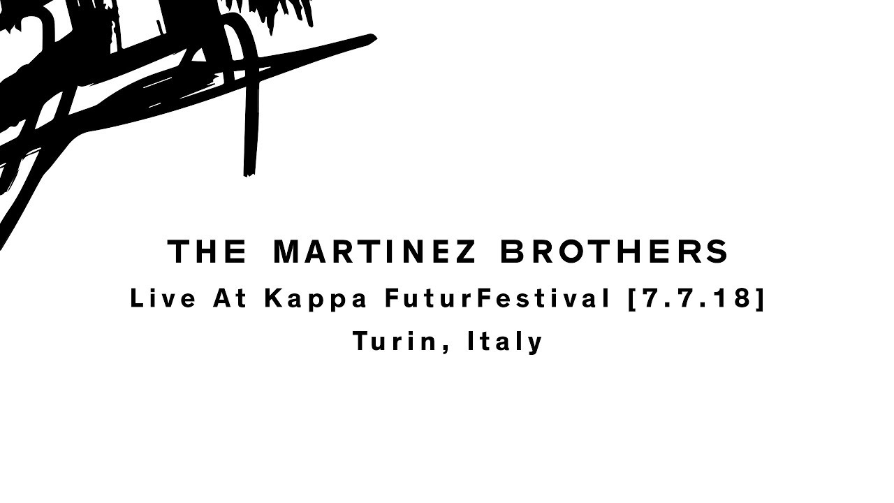 The Martinez Brothers - Kappa FuturFestival