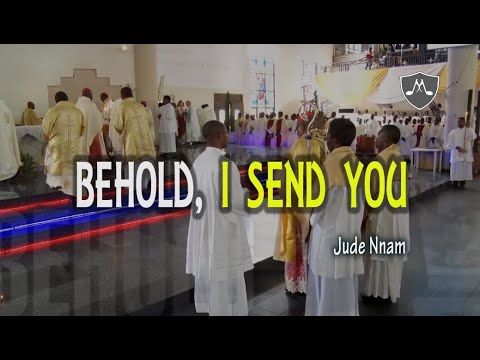 BEHOLD I SEND YOU | Jude Nnam | Official Video