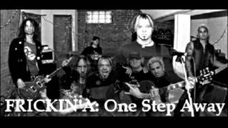 Frickin&#39; A - One Step Away