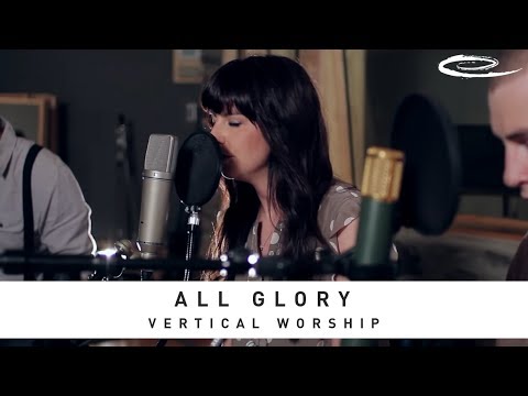 VERTICAL WORSHIP - All Glory: Song Sessions