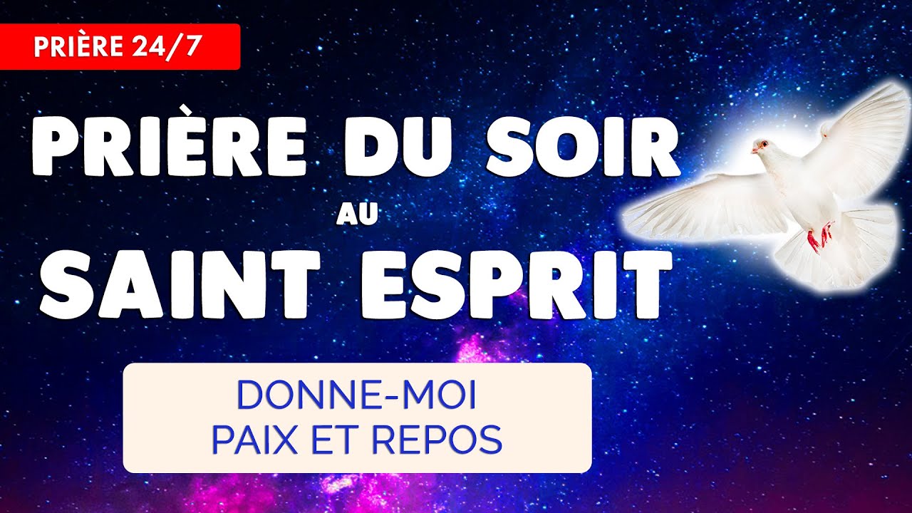 🔴 PRIÈRE du SOIR au SAINT ESPRIT 🙏 Recevez la Paix du Soir - Prière Continue