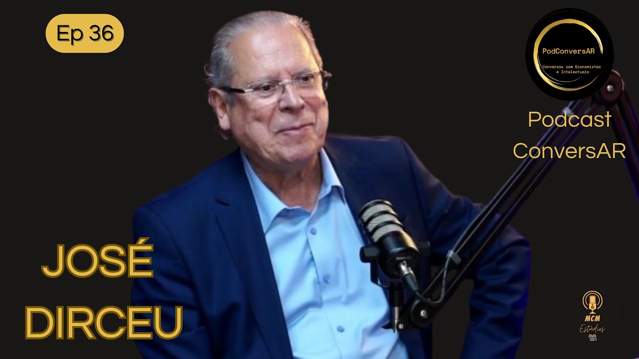 JOSÉ DIRCEU - (Ex - Ministro chefe da Casa Civil do  Governo Lula) - Podcast ConversAR - ep 36.