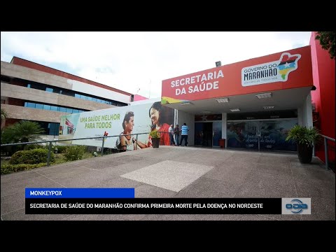 Secretaria de Saúde do Maranhão confirma primeira morte por Monkeypox no Nordeste 24 11 2022