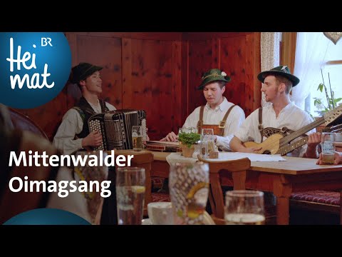 Mittenwalder Oimagsang: Sunberger Bauer | Zsammg'spuit in Mittenwald | BR Heimat