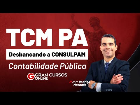 Concurso TCM PA: Desbancando a CONSULPAM - Contabilidade Pública com Rodrigo Machado
