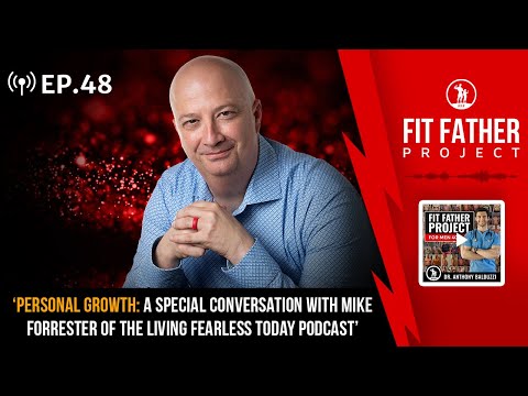 FFP Podcast Ep. 48 - A Special Conversation With Mike Forrester of the Living Fearless Today Podcast