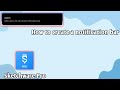 HOW TO CREATE A NOTIFICATION BAR SIMPLE