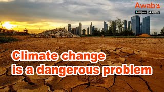 Climate change is a dangerous problem