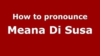How to pronounce Meana Di Susa