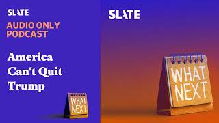America Can't Quit Trump | What Next | Daily News and Analysis
