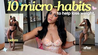 10 Micro Habits to HELP tone up for the summer & lose weight !