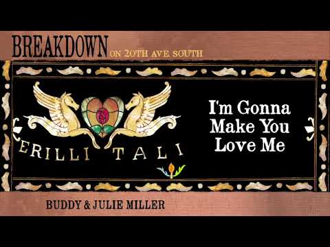 Buddy & Julie Miller - "I'm Gonna Make You Love Me" [Audio Only]