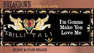 Buddy &amp; Julie Miller - &quot;I&#39;m Gonna Make You Love Me&quot; [Audio Only]