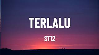 Download lagu St12 - Terlalu Lirik mp3 Download lagu St12 - Terlalu Lirik mp3