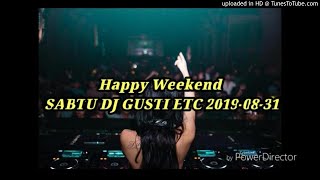 Download lagu HAPPY WEEKEND, SABTU DJ GUSTI 31-08-2019 mp3 Download lagu HAPPY WEEKEND, SABTU DJ GUSTI 31-08-2019 mp3