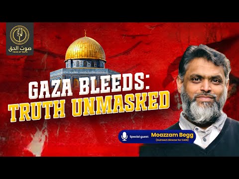 Gaza Bleeds: Truth Unmasked With Special Guest Moazzam Begg @CAGEInternational