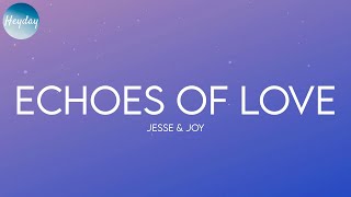 Jesse &amp; Joy - Echoes Of Love (Lyrics)