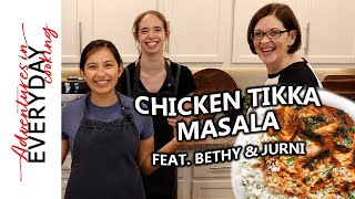 Chicken Tikka Masala (with Bethy and Jurni) - Adventures in Everyday Cooking