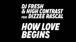 DJ Fresh & High Contrast - 'How Love Begins' Feat. Dizze Rascal RADIO MIX