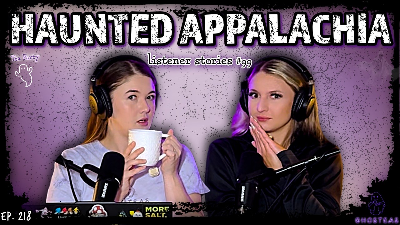 A 30 Year Family Curse in HAUNTED Appalachia || Ghosteas Tea Party #99