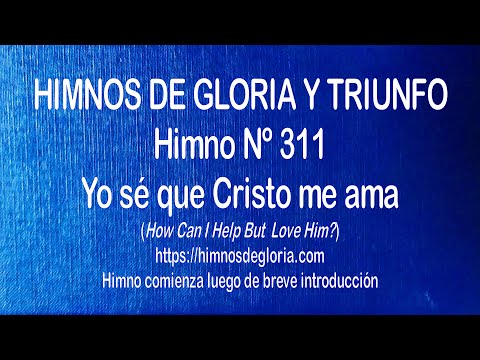 Himnos de Gloria Nº 311 - Yo sé que Cristo me ama