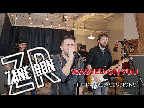 Zane Run - Wasted On You (The Kaylex Sessions)