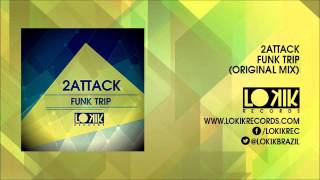 2Attack (DJ Mau Mau & Paula Chalup) - Funk Trip (Original Mix)