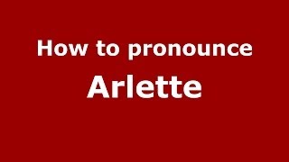 How to pronounce Arlette
