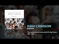 King Crimson - Epitaph (The Condensed 21st Century Guide To King Crimson)