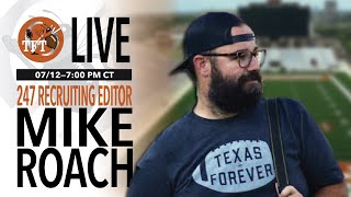 Live with Mike Roach Horns 247 Recruiting Insider joins to talk Texas Longhorn Football