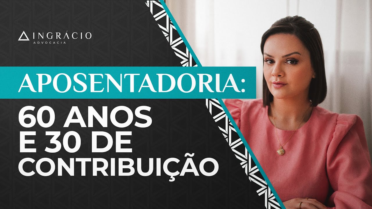 Quem tem 60 anos e 30 anos de contribuição pode se aposentar?