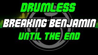 Until The End by Breaking Benjamin Drumless Backin...