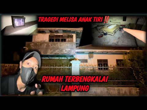 TRAGEDI MELISA ANAK TIRI‼️ // RUMAH TERBENGKALAI LAMPUNG