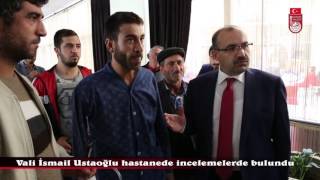 VALİ İSMAİL USTAOĞLU HASTANEDE İNCELEMELERDE BULUNDU