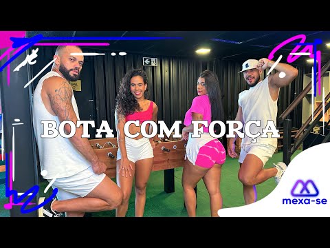 Bota Com Força - Mc Troia, M1noBEAT | Coreografia #MEXASE