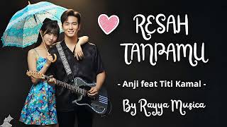 Download lagu RESAH TANPAMU - ANJI FEAT TITI KAMAL • By Rayya Musica #ontrending  mp3