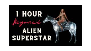 1 HOUR Beyoncé - ALIEN SUPERSTAR