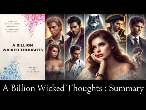 A Billion Wicked Thoughts : Summary in 18 Minutes ! A Book by Ogi Ogas and Sai Gaddam