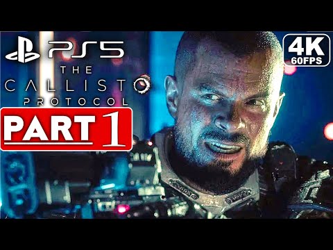 THE CALLISTO PROTOCOL Gameplay Walkthrough Part 1 [4K 60FPS PS5] - No Commentary (FULL GAME)