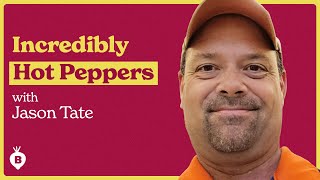 Grow Super Hot Peppers with Jason Tate | The Beet