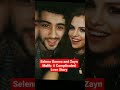 Selena Gomez And Zayn Malik A Complicated Love Story Sorts