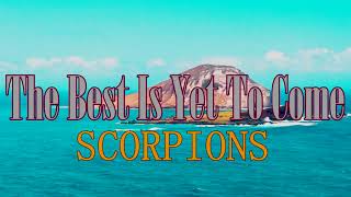 The Best Is Yet To Come Scorpions Lyrics
